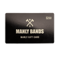 Manly Bands Gift Card $250 Manly Bands Gift Card